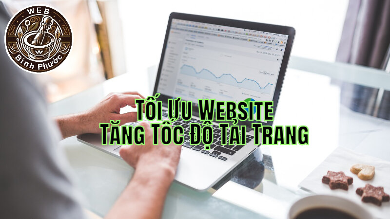 Cách Tối Ưu Website Để Tăng Tốc Độ Tải Trang