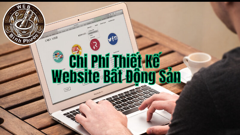 Chi Phí Thiết Kế Website Bất Động Sản Tại Bình Phước