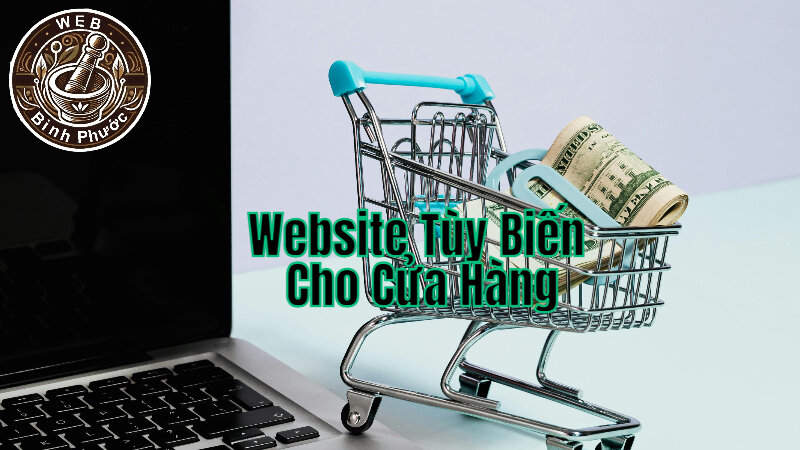 Lập Trình Website Tùy Biến Cho Cửa Hàng Địa Phương