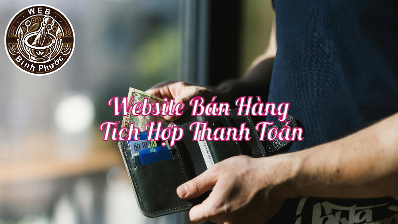 Tạo Website Bán Hàng Tích Hợp Thanh Toán Nhanh